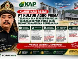 PT Kultur Agro Prima Tegaskan Tak Beri Kewenangan Transaksi Kepada Pihak Yang Mengatasnamakan Perusahaan