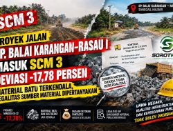 Proyek Jalan SP. BALAI KARANGAN–RASAU I Masuk SCM 3, Deviasi -17,78 Persen — Material Batu Terkendala, Legalitas Sumber Material Dipertanyakan