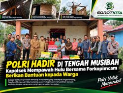 Polri Hadir di Tengah Musibah, Kapolsek Mempawah Hulu Bersama Forkopimcam Berikan Bantuan kepada Warga